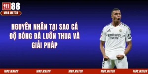 tại sao cá độ bóng đá luôn thua